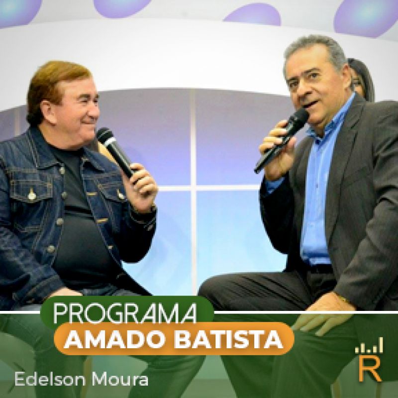 Programa Amado Batista COM EDELSON MOURA